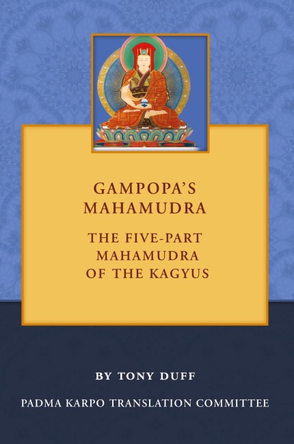 Gampopas Mahamudra: The Five-Part Mahamudra of the Kagyus
