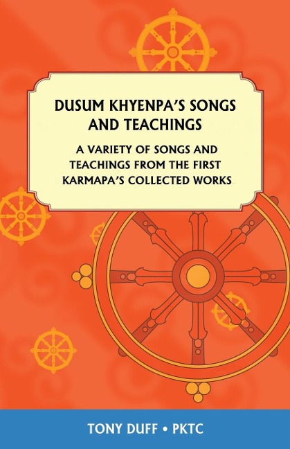 Dusum Khyenpas Songs and Teachings: A Variety of Songs and Teachings from the First Karmapas Collected Works