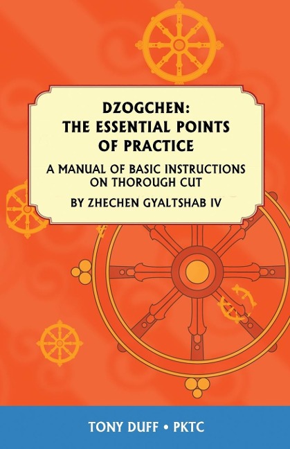 Dzogchen: The Essential Points of Practice: A Manual of Basic Instructions on Thorough Cut by Zhechen Gyaltsab