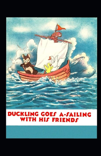 Duckling Goes A-Sailing With His Friends