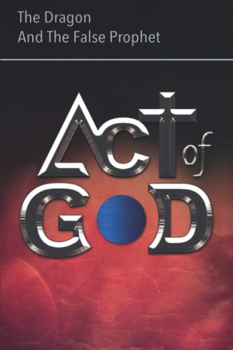 Act of God The Dragon and The False Prophet