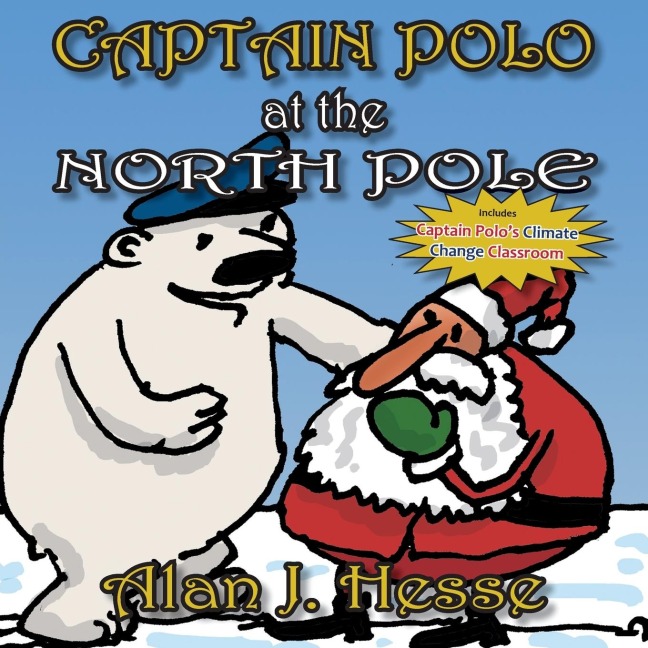 Captain Polo at the North Pole: A childrens picture book about Christmas... with a very important message! For ages 6 to 9