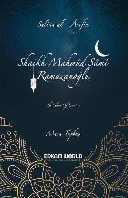 Sultan al-arifin: Shaikh Mahmud Sami Ramazanoglu : The Sultan of Gnostics