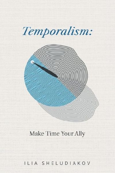 Temporalism: Make Time Your Ally