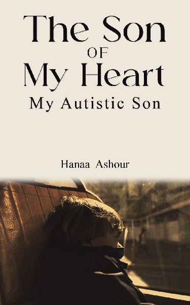 The Son of My Heart: My Autistic Son