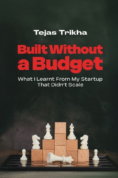 Built Without a Budget: What I Learnt From My Startup That Didnt Scale