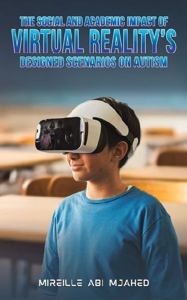 The Social and Academic Impact of Virtual Realitys Designed Scenarios on Autism