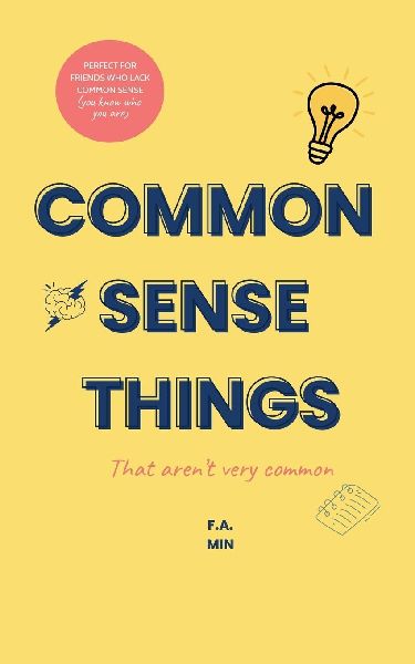 Common Sense Things: That Arent Very Common
