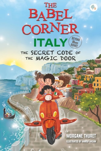 The Babel Corner Italy (Beyond Rome!): The Secret Code of the Magic Door: A Fun Mystery Adventure for Kids (Ages 6–12) Immerse Yourself in Italian Culture, Food, Landmark, Languages. Travel from home