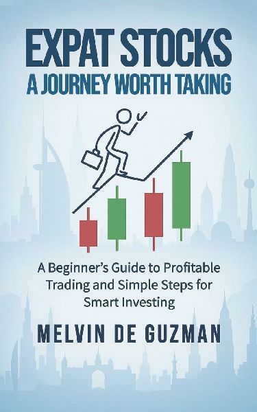Expat Stocks A Journey Worth Taking: A Beginners Guide to Profitable Trading and Simple Steps for Smart Investing