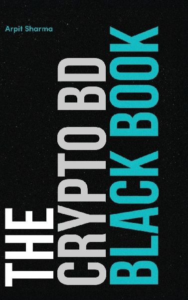 The Crypto BD Black Book: The Definitive Guide to Crypto BD, Partnerships & Ecosystem Growth