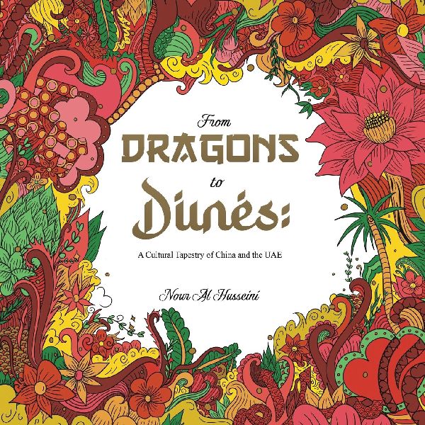 From Dragons to Dunes: A Cultural Tapestry of China and the UAE