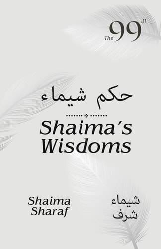 Shaima's Wisdoms (Part Of: The 99 Wisdoms)