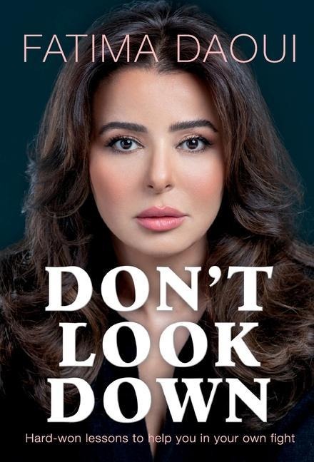 Dont Look Down: Hard-won lessons to help you in your own fight
