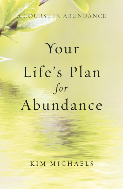 A Course in Abundance: Your Lifes Plan for Abundance