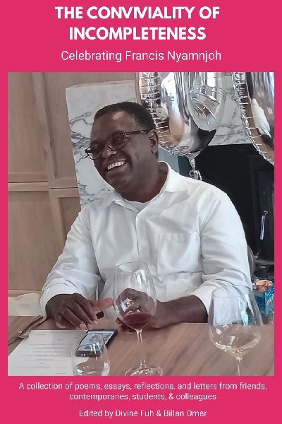 The Conviviality of Incompleteness: Celebrating Francis Nyamnjoh