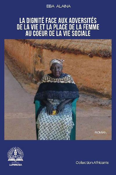 La dignité face aux adversités de la vie et la place de la femme au c¿ur de la vie sociale