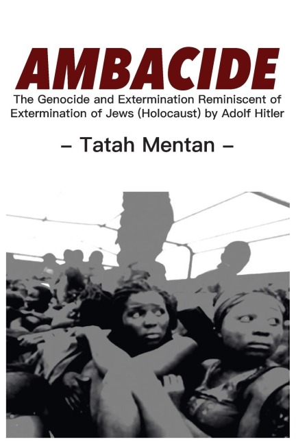 Ambacide: The Genocide and Extermination Reminiscent of Extermination of Jews (Holocaust) by Adolf Hitler