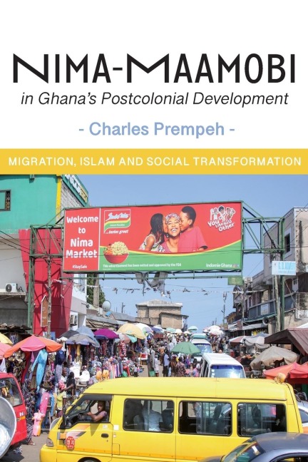 Nima-Maamobi in Ghanas Postcolonial Development: Migration, Islam and Social Transformation