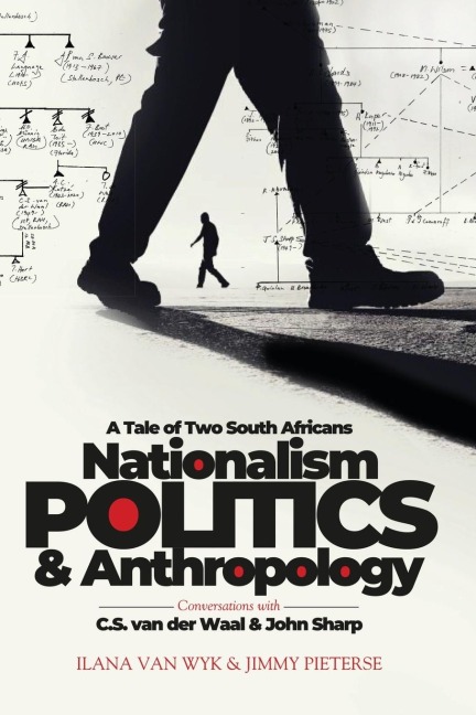 Nationalism, Politics and Anthropology: A Tale of Two South Africans