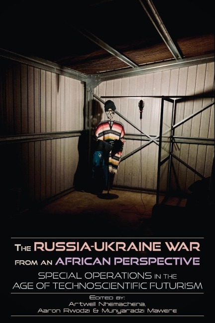 The Russia-Ukraine War from an African Perspective: Special Operations in the Age of Technoscientific Futurism