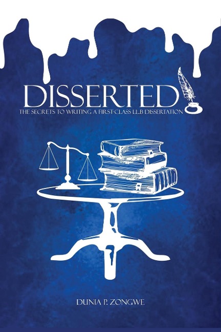 Disserted: The Secrets of Writing a First-Class LL.B Dissertation