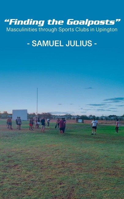 Finding the Goalposts: Masculinities through Sports Clubs in Upington