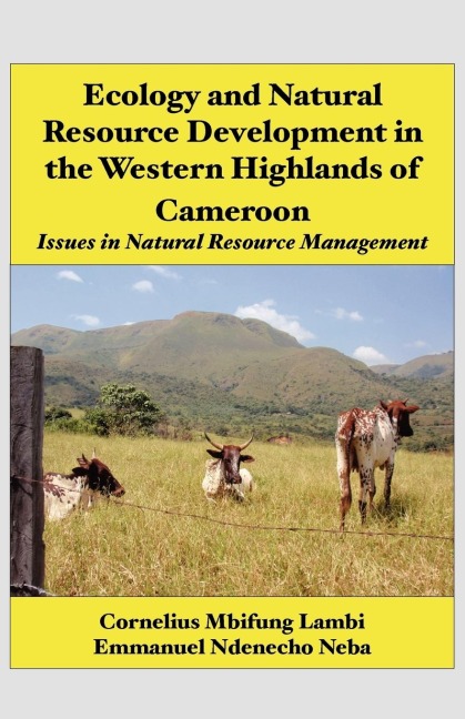 Ecology and Natural Resource Development in the Western Highlands of Cameroon: Issues in Natural Resource Management