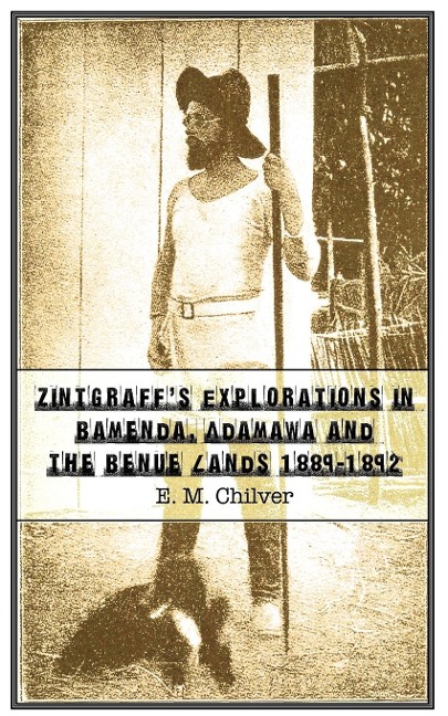 Zintgraffs Explorations in Bamenda, Adamawa and the Benue Lands 1889-1892