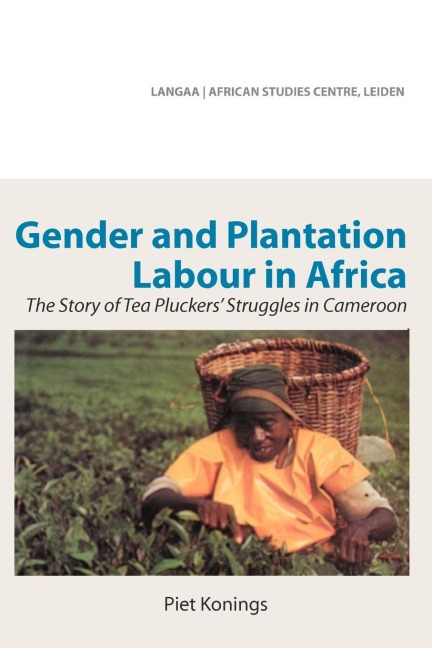 Gender and Plantation Labour in Africa. The Story of Tea Pluckers Struggles in Cameroon
