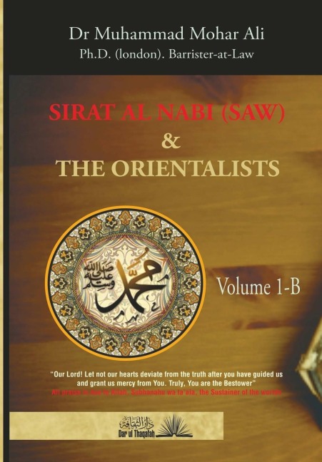 Sirat Al Nabi and the Orientalists - Vol. 1 B: From the early phase of the Prophets Mission to his migration to Madinah