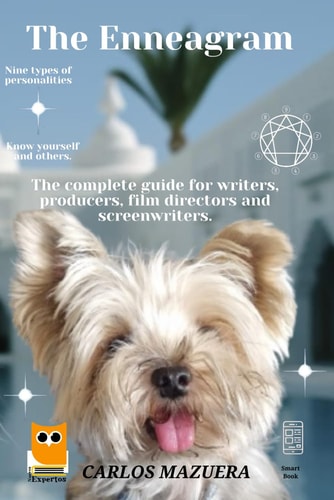 The Enneagram The Complete Guide for Writers, Producers, Film Directors and Screenwriters.