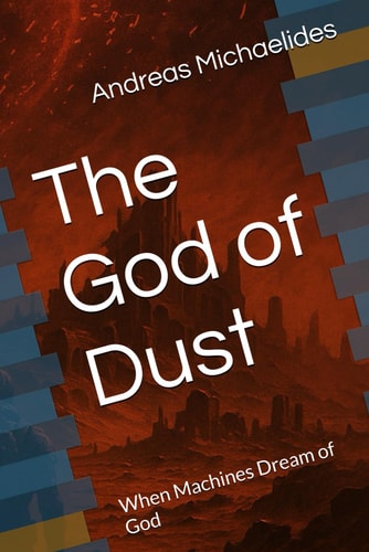 The God of Dust When Machines Dream of God