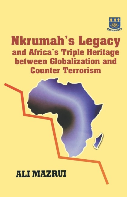 Nkrumahs Legacy and Africas Triple Heritage Between Globallization and Counter Terrorism
