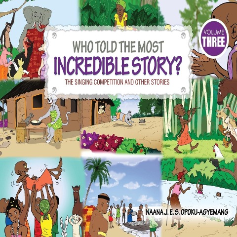 Who Told the Most Incredible Story: Vol 3. The Singing Competition and Other Stories