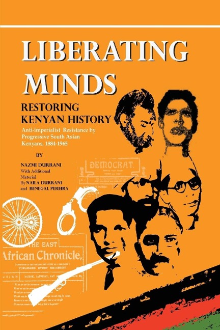 Liberating Minds, Restoring Kenyan History: Anti-Imperialist Resistance by Progressive South Asian Kenyans 1884-1965
