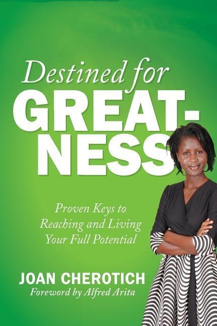 Destined for Greatness: Proven Keys to Reaching and Living Your Full Potential