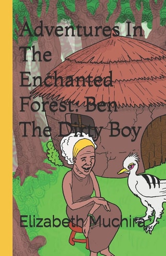 Adventures In The Enchanted Forest Ben The Dirty Boy