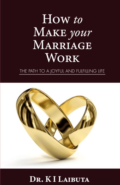 How to make your marriage work: The path to a joyful and fulfilling life