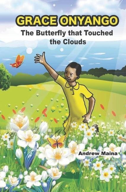 Grace Onyango,: The Butterfly that Touched the Clouds