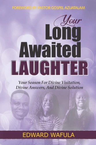 Your Long-Awaited Laughter Your Season for Divine Visitation, Divine Answers, and Divine Solution