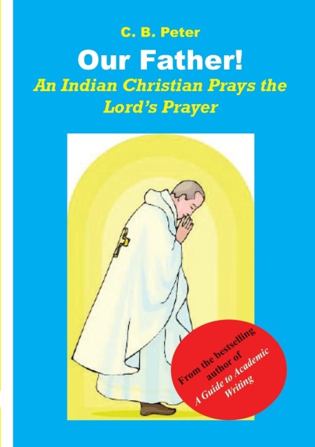 Our Father. An Indian Christian Prays the Lords Prayer