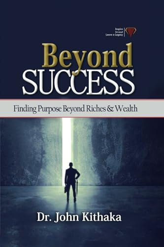 Beyond Success Finding Purpose Beyond Riches and Wealth