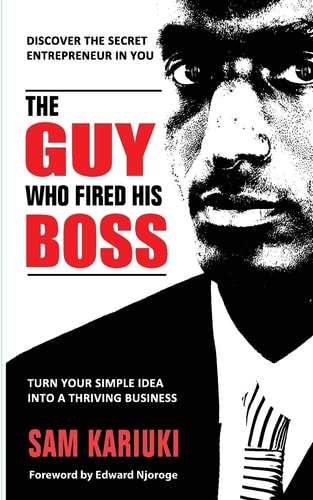 The Guy Who Fired His Boss Discover The Secret Entrepreneur In You