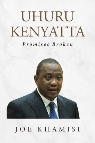 Uhuru Kenyatta Promises Broken