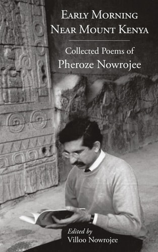 Early Morning Near Mount Kenya: Collected Poems of Pheroze Nowrojee