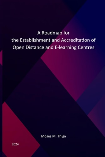 A Roadmap for the Establishment and Accreditation of Open, Distance, and E-Learning Centers