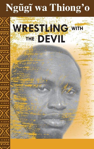 Wrestling with the Devil: a memoir
