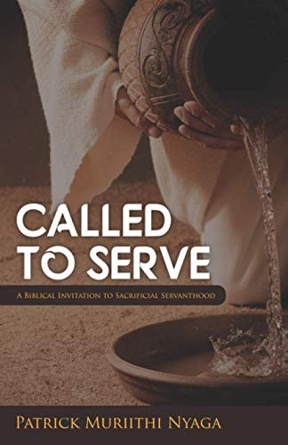 Called to Serve A Biblical Invitation to Sacrificial Servanthood