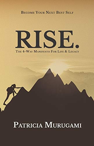 Rise. The 4-Way Manifesto for Life & Legacy